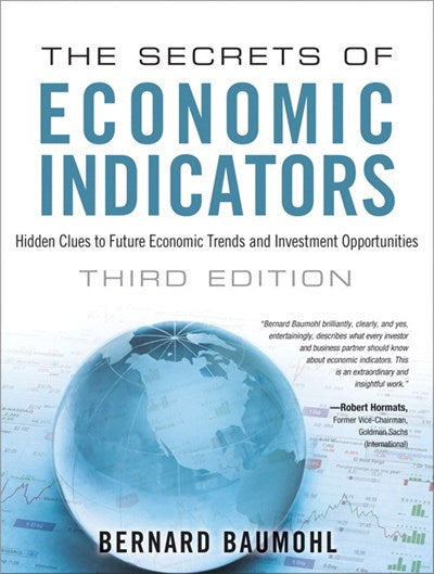Secrets of Economic Indicators, The: Hidden Clues to Future Economic Trends and Investment Opportunities (3rd Edition)
