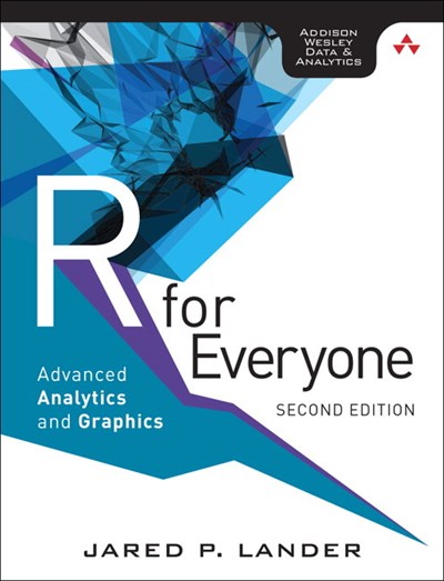 R for Everyone: Advanced Analytics and Graphics (2nd Edition)