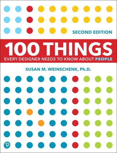 100 Things Every Designer Needs to Know About People  (2nd Edition)