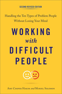 Working with Difficult People, Second Revised Edition: Handling the Ten Types of Problem People Without Losing Your Mind (Revised)