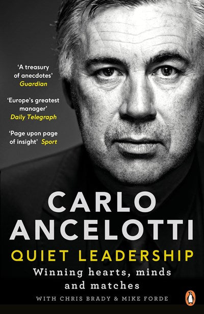 Carlo Ancelotti: Quiet Leadership : Winning Hearts, Minds and Matches