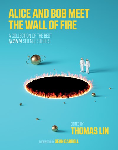 Alice and Bob Meet the Wall of Fire: The Biggest Ideas in Science from Quanta