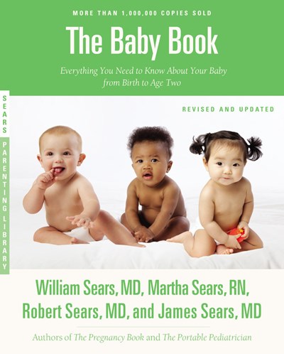 The Sears Baby Book, Revised Edition: Everything You Need to Know About Your Baby from Birth to Age Two (Revised)