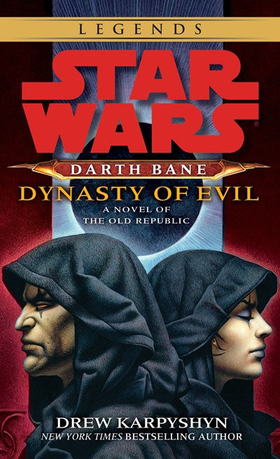Dynasty of Evil: Star Wars Legends (Darth Bane) : A Novel of the Old Republic
