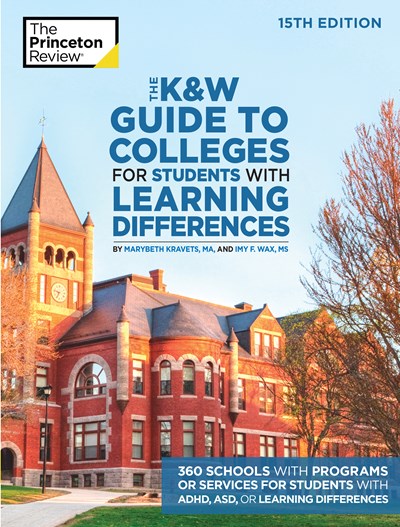 The K&W Guide to Colleges for Students with Learning Differences, 15th Edition: 325+ Schools with Programs or Services for Students with ADHD, ASD, or Learning Differences (15th Edition)