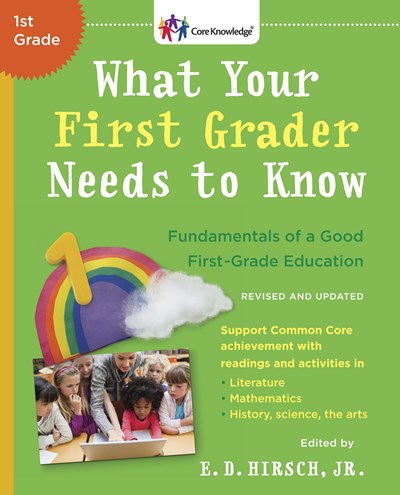 What Your First Grader Needs to Know (Revised and Updated): Fundamentals of a Good First-Grade Education