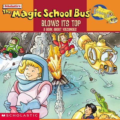The Magic School Bus Blows Its Top: A Book About Volcanoes : Blows Its Top, The : A Book About Volcanoes