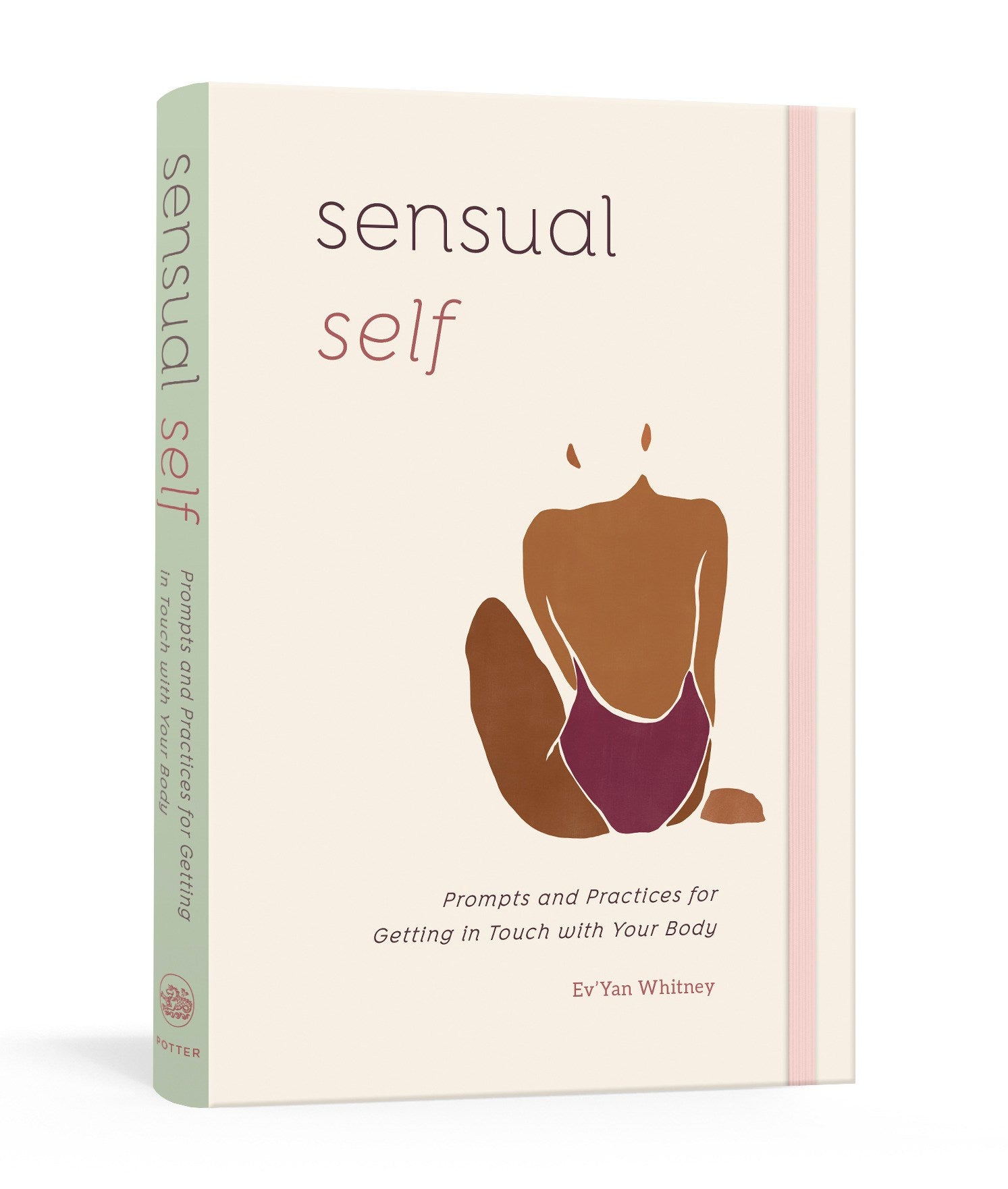 Sensual Self: Prompts and Practices for Getting in Touch with Your Body: A Guided Journal