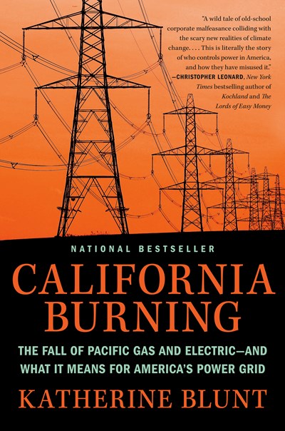 California Burning: The Fall of Pacific Gas and Electric--and What It Means for America's Power Grid