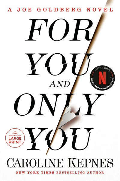 For You and Only You: A Joe Goldberg Novel (Large type / large print)