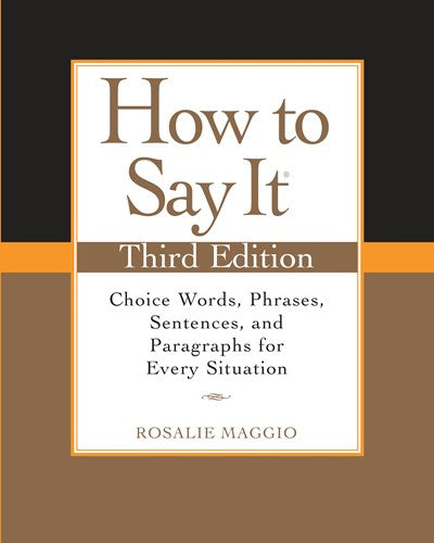 How to Say It, Third Edition: Choice Words, Phrases, Sentences, and Paragraphs for Every Situation
