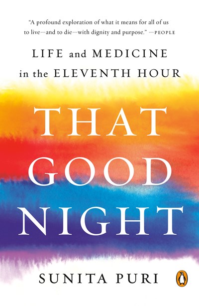 That Good Night: Life and Medicine in the Eleventh Hour