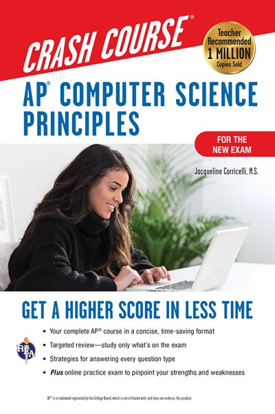 AP® Computer Science Principles Crash Course, 2nd Ed., Book + Online: Get a Higher Score in Less Time (2nd Edition, Revised)