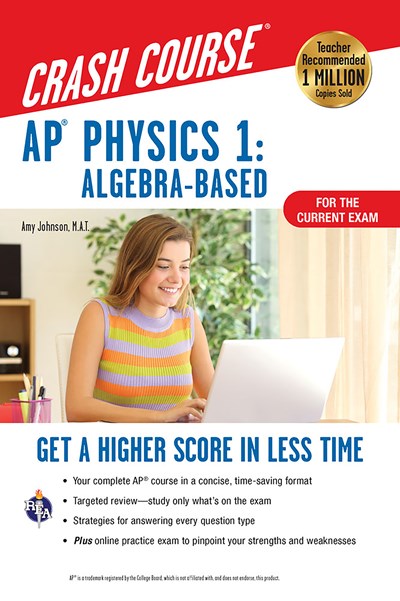 AP® Physics 1 Crash Course, 2nd Ed., For the 2021 Exam, Book + Online: Get a Higher Score in Less Time (2nd Edition, Revised)