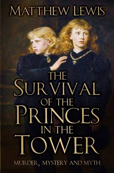 The Survival of Princes in the Tower: Murder, Mystery and Myth (2nd Edition)
