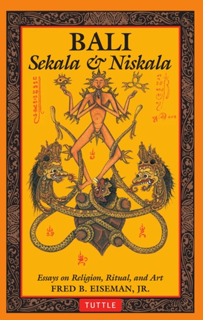 Bali: Sekala & Niskala : Essays on Religion, Ritual, and Art