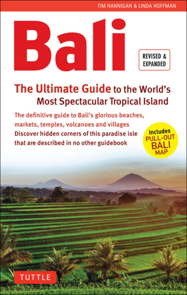 Bali: The Ultimate Guide : To the World's Most Spectacular Tropical Island (Includes Pull-Out Map) (Revised)