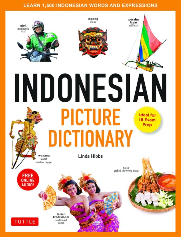 Indonesian Picture Dictionary: Learn 1,500 Indonesian Words and Expressions (Ideal for IB Exam Prep; Includes Online Audio)