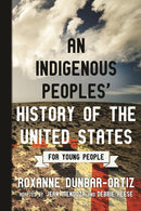 An Indigenous Peoples' History of the United States for Young People: Adapted by Debbie Reese and Jean Mendoza