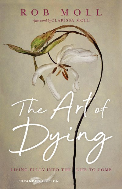 The Art of Dying: Living Fully into the Life to Come (Enlarged)