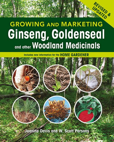 Growing and Marketing Ginseng, Goldenseal and other Woodland Medicinals: 2nd Edition (2nd Edition, Revised)