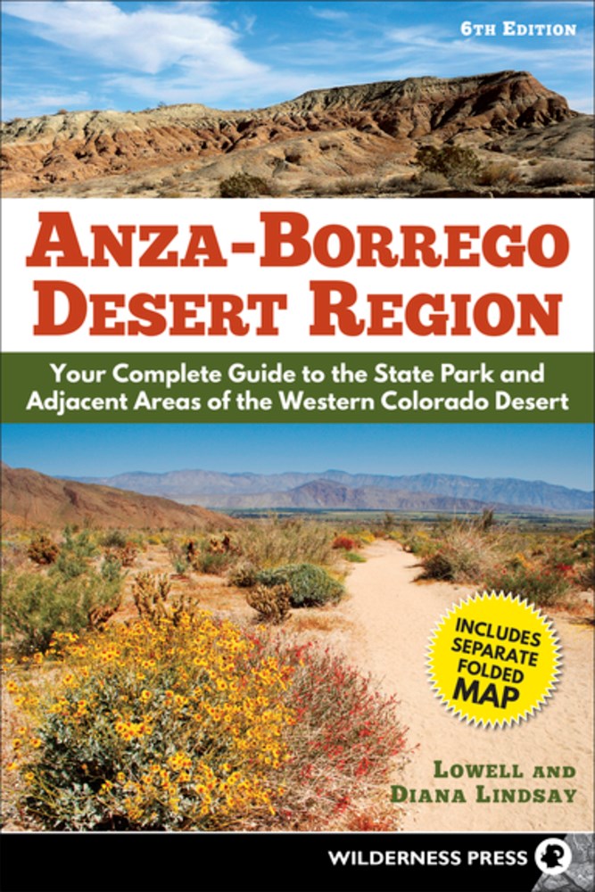Anza-Borrego Desert Region: Your Complete Guide to the State Park and Adjacent Areas of the Western Colorado Desert (6th Edition, Revised)