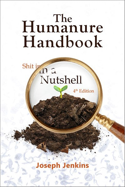 The Humanure Handbook, 4th Edition: Shit in a Nutshell (4th Edition, Revised)