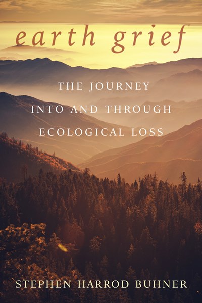 Earth Grief: The Journey Into and Through Ecological Loss