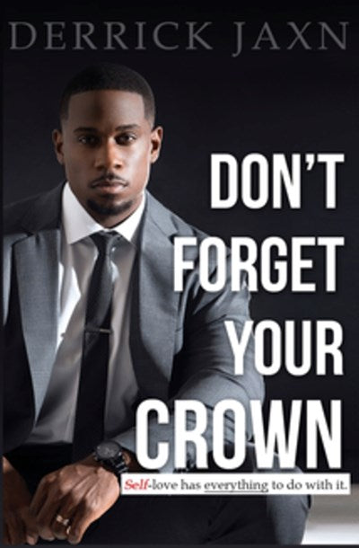 Don't Forget Your Crown: Self-Love has everything to do with it. : Self-Love has everything to do with it.