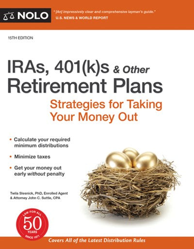 IRAs, 401(k)s & Other Retirement Plans: Strategies for Taking Your Money Out (15th Edition)
