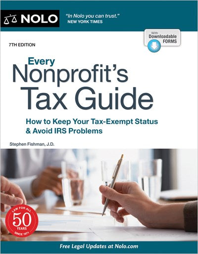 Every Nonprofit's Tax Guide: How to Keep Your Tax-Exempt Status & Avoid IRS Problems (7th Edition)