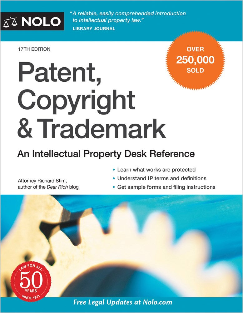 Patent, Copyright & Trademark: An Intellectual Property Desk Reference (17th Edition)
