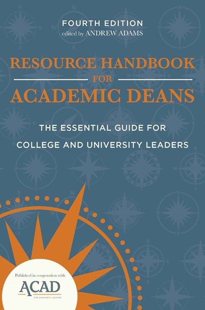 Resource Handbook for Academic Deans: The Essential Guide for College and University Leaders (4th Edition, New edition)