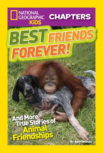 National Geographic Kids Chapters: Best Friends Forever : And More True Stories of Animal Friendships