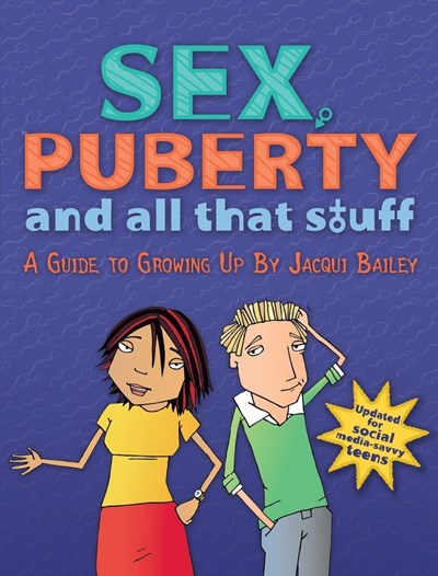 Sex, Puberty, and All That Stuff: A Guide to Growing Up (2nd Edition)