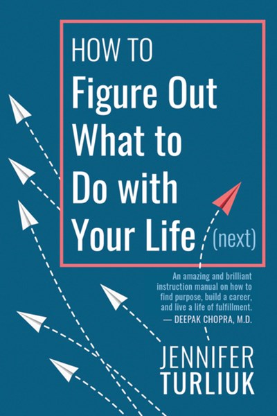 How to Figure Out What to Do with Your Life (Next)