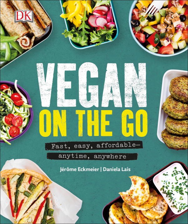 Vegan on the Go: Fast, easy, affordableâ-anytime, anywhere