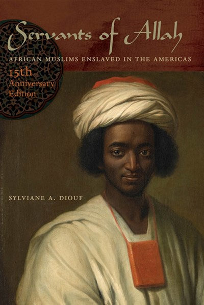 Servants of Allah: African Muslims Enslaved in the Americas (2nd Edition)