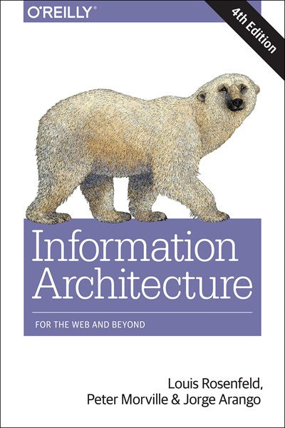 Information Architecture: For the Web and Beyond (4th Edition)
