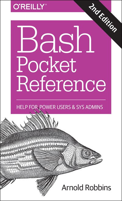 Bash Pocket Reference: Help for Power Users and Sys Admins (2nd Edition)