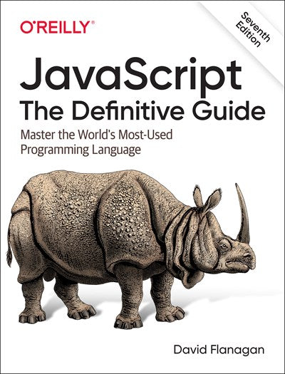 JavaScript: The Definitive Guide : Master the World's Most-Used Programming Language (7th Edition)