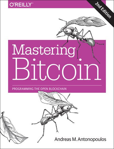 Mastering Bitcoin: Programming the Open Blockchain (2nd Edition)
