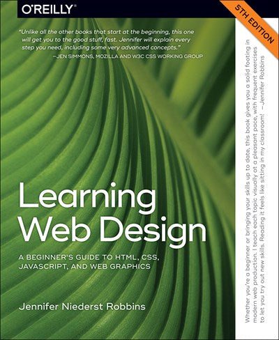 Learning Web Design: A Beginner's Guide to HTML, CSS, JavaScript, and Web Graphics (5th Edition)