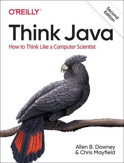 Think Java: How to Think Like a Computer Scientist (2nd Edition)