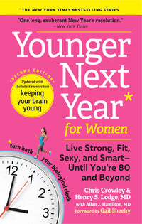 Younger Next Year for Women: Live Strong, Fit, Sexy, and Smart—Until You’re 80 and Beyond (2nd Edition, Revised)