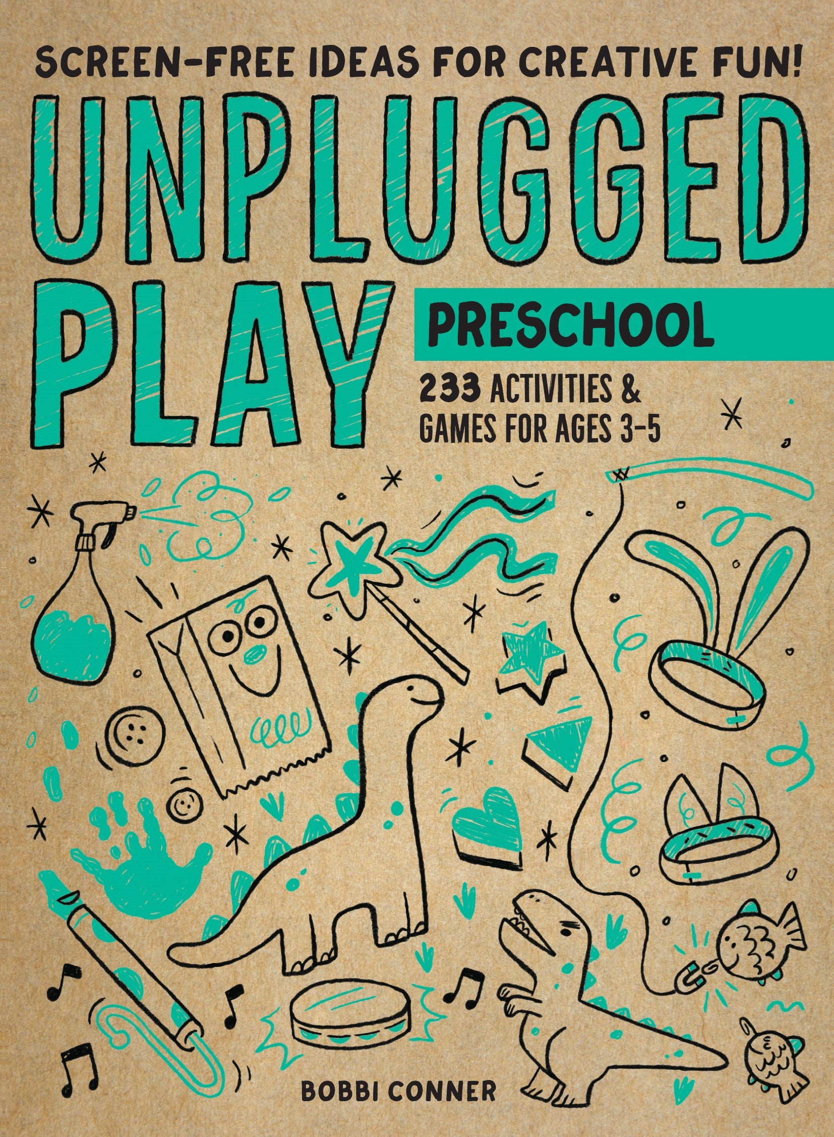 Unplugged Play: Preschool : 233 Activities & Games for Ages 3-5
