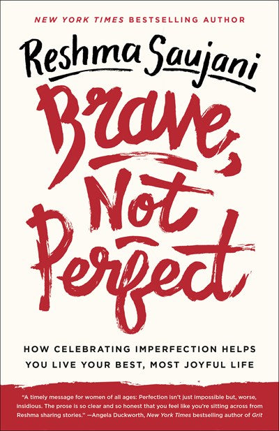 Brave, Not Perfect: How Celebrating Imperfection Helps You Live Your Best, Most Joyful Life
