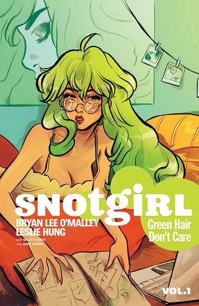 Snotgirl Volume 1: Green Hair Don't Care : Green Hair Don't Care