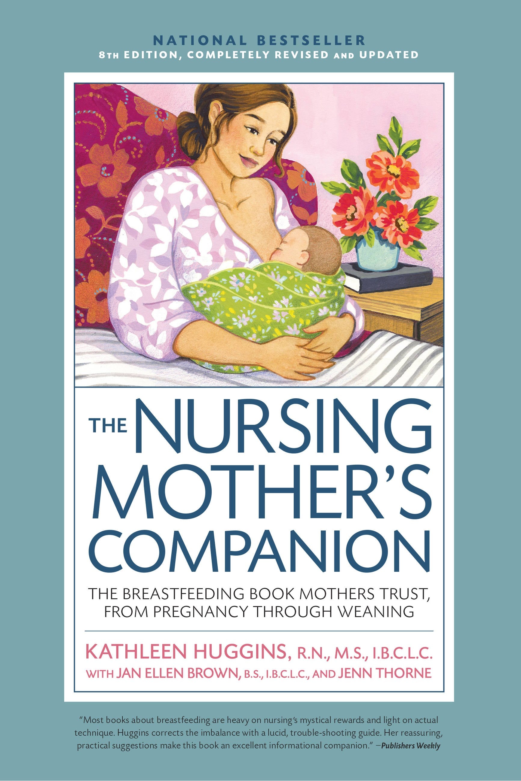 Nursing Mother's Companion 8th Edition: The Breastfeeding Book Mothers Trust, from Pregnancy Through Weaning (New edition)