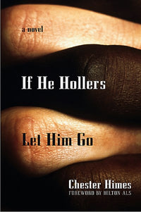 If He Hollers Let Him Go: A Novel